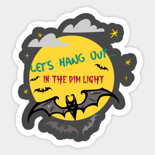 Let's hang out... in the dim light. Sticker